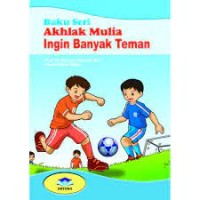 Image of Buku Seri Akhlak Mulia Ingin Banyak Teman