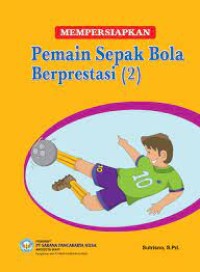 Image of Mempersiapkan Pemain  Sepak Bola Berprestasi 
2