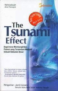 Image of The Tsunami Effect : bagaimana membangkitkan potensi yang terpendam menjadi sebuah kekuatan besar
